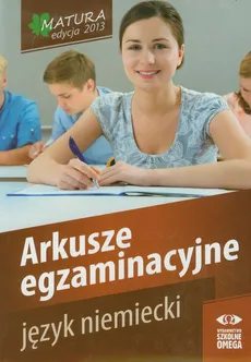 Język niemiecki Matura 2013 Arkusze egzaminacyjne - Outlet