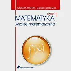 Matematyka Analiza matematyczna Część 1 - Outlet - Grzegorz Decewicz, Wojciech Żakowski