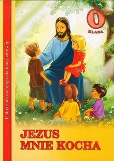 Jezus mnie kocha Klasa 0 Podręcznik do religii - Outlet
