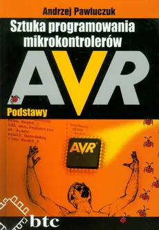 Sztuka programowania mikrokontrolerów AVR Podstawy - Outlet - Andrzej Pawluczuk