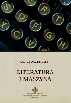 Literatura i maszyna - Outlet - Maciej Wróblewski