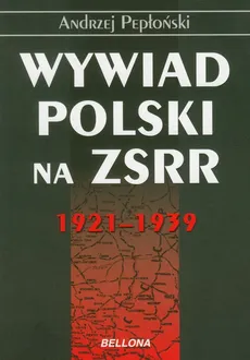 Wywiad Polski na ZSRR 1921-1939 - Outlet - Andrzej Pepłoński