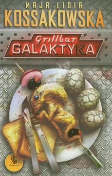 Grillbar Galaktyka - Outlet - Maja Lidia Kossakowska