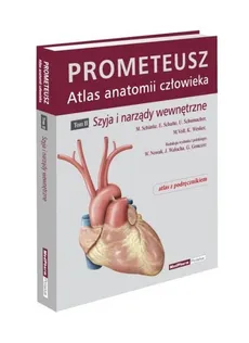 Prometeusz Atlas Anatomii Człowieka Tom 2 Szyja i narządy wewnętrzne - E. Schulte, U. Schumacher, M. Schunke, M. Voll, K. Wesker