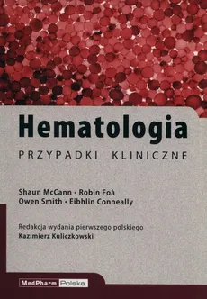 Hematologia Przypadki kliniczne - Eibhlin Conneally, Robin Foà, Shaun McCann, Owen Smith