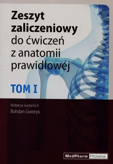 Zeszyt zaliczeniowy do ćwiczeń z anatomii prawidłowej Tom 1 - Outlet
