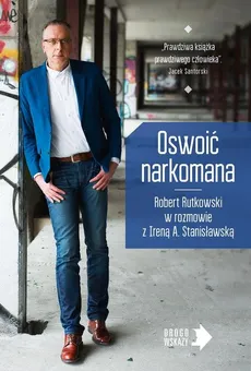 Oswoić narkomana - Outlet - Robert Rutkowski, Irena Stanisławska
