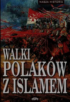 Walki Polaków z islamem - Andrzej Solak
