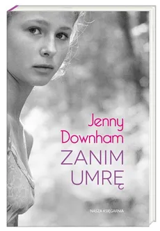 Zanim umrę - Outlet - Jenny Downham