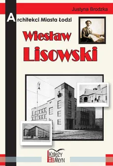 Architekci miasta Łodzi  Wiesław Lisowski - Outlet - Justyna Brodzka