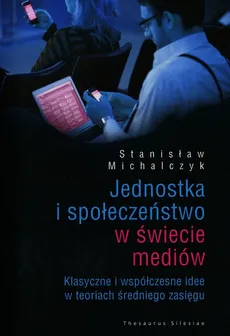 Jednostka i społeczeństwo w świecie mediów - Outlet - Stanisław Michalczyk