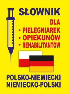 Słownik dla pielęgniarek - opiekunów - rehabilitantów polsko-niemiecki • niemiecko-polski - Outlet