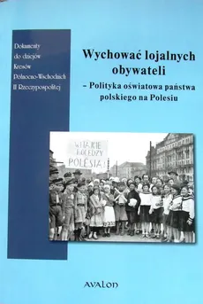 Wychować lojalnych obywateli - Wojciech Śleszyński, Andrzej Smolarczyk, Anna Włodarczyk