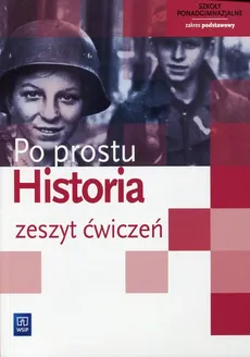 Historia Po prostu 1 Zeszyt ćwiczeń Zakres podstawowy - Marcin Markowicz