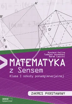 Matematyka z sensem 1 Zakres podstawowy - Ryszard Kalina, Marek Lewicki, Tadeusz Szymański