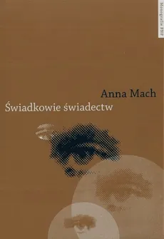 Świadkowie świadectw - Anna Mach