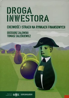 Droga inwestora Chciwość i strach na rynkach finansowych - Outlet - Tomasz Zaleśkiewicz, Grzegorz Zalewski