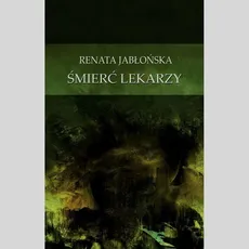 Śmierć lekarzy - Renata Jabłońska