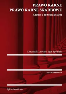 Prawo karne Prawo karne skarbowe Kazusy z rozwiązaniami - Outlet - Krzysztof Kurowski, Igor Zgoliński