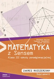 Matematyka z sensem 3 Podręcznik Zakres rozszerzony - Ryszard Kalina, Marek Lewicki, Tadeusz Szymański