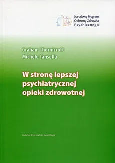 W stronę lepszej psychiatrycznej opieki zdrowotnej - Michele Tansella, Graham Trornicroft
