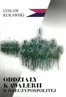 Oddziały kawalerii II Rzeczypospolitej - Lesław Kukawski