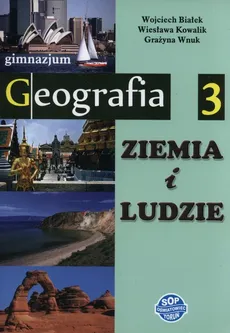 Ziemia i ludzie Geografia 3 Podręcznik - Wojciech Białek, Wiesława Kowalik, Grażyna Wnuk