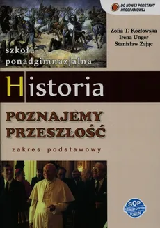 Historia Poznajemy przeszłość Podręcznik Zakres podstawowy - Outlet - Kozłowska Zofia T., Irena Unger, Stanisław Zając