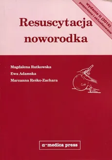 Resuscytacja noworodka - Outlet - Ewa Adamska, Marzanna Reśko-Zachara, Magdalena Rutkowska