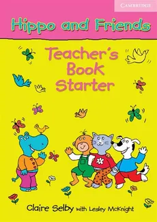Hippo and Friends Starter Teacher's Book - Lesley Mcknight, Selby Claire