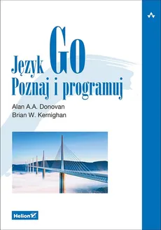 Język Go. Poznaj i programuj - Outlet - Donovan Alan A. A., Kernighan Brian W.