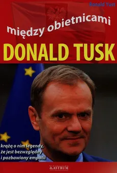 Między obietnicami Donald Tusk - Outlet - Roland Yust