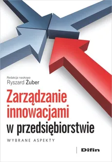 Zarządzanie innowacjami w przedsiębiorstwie - Ryszard Żuber