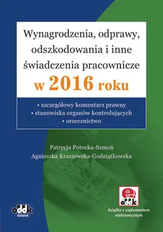Wynagrodzenia, odprawy, odszkodowania i inne świadczenia pracownicze w 2016 roku - Agnieszka Kraszewska-Godziątkowska, Patrycja Potocka-Szmoń