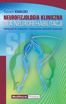 Neurofizjologia kliniczna dla neurorehabilitacji - Ryszard Kinalski