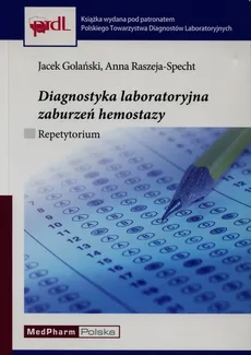 Diagnostyka laboratoryjna zaburzeń hemostazy - Jacek Golański, Anna Raszeja-Specht