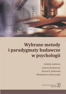 Wybrane metody i paradygmaty badawcze w psychologii - Konrad Jankowski, Włodzimierz Oniszczenko, Andrzej Rynkiewicz