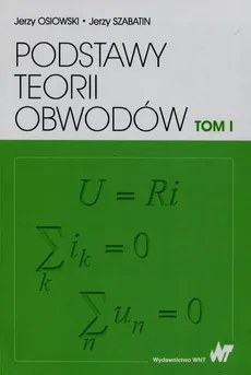 Podstawy teorii obwodów Tom 1 - Outlet - Jerzy Osiowski, Jerzy Szabatin