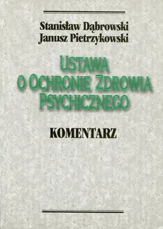 Ustawa o ochronie zdrowia psychicznego - Stanisław Dąbrowski, Janusz Pietrzykowski