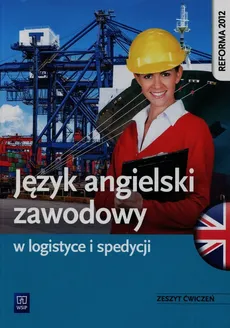 Język angielski zawodowy w logistyce i spedycji Zeszyt ćwiczeń - Outlet - Barbara Howis, Beata Szymoniak
