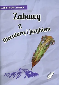 Zabawy z literaturą i językiem - Elżbieta Gałczyńska