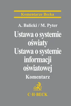Ustawa o systemie oświaty Ustawa o systemie informacji oświatowej Komentarz - Adam Balicki, Jan Kokot, Magdalena Pyter