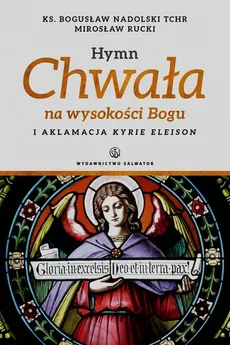 Hymn Chwała na wysokości Bogu i aklamacja Kyrie eleison - Bogusław Nadolski, Mirosław Rucki