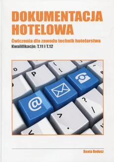 Dokumentacja hotelowa Ćwiczenia dla zawodu technik hotelarstwa - Outlet - Beata Bodusz