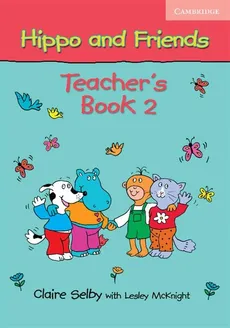 Hippo and Friends 2 Teacher's Book - Lesley Mcknight, Selby Claire