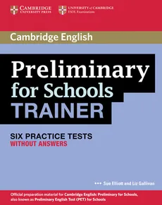 Preliminary for Schools Trainer Six Practice Tests without answers - Outlet - Sue Elliott, Liz Gallivan