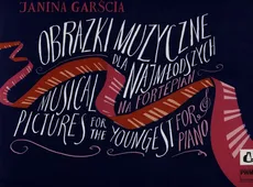 Obrazki muzyczne dla najmłodszych na fortepian op.21 - Janina Garścia