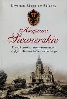 Księstwo Siewierskie - Żelazny Krystian Zbigniew