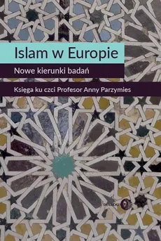 Islam w Europie Nowe kierunki badań - Outlet - Marta Widy-Behiesse, Konrad Zasztowt