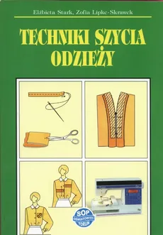 Techniki szycia odzieży - Zofia Lipke-Skrawek, Elżbieta Stark